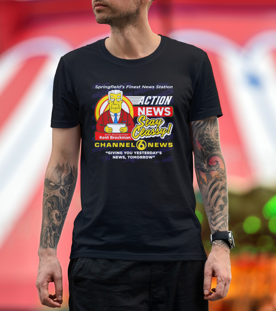 Springfield's Finest Channel 6 Action News Stay Classy with Anchorman Kent Brockman T-Shirt