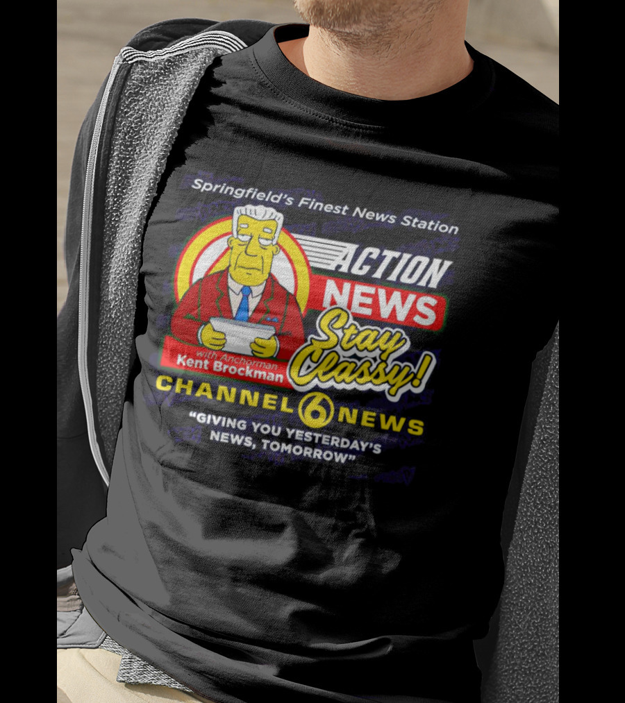 Springfield's Finest Channel 6 Action News Stay Classy With Anchorman Kent Brockman T-Shirt