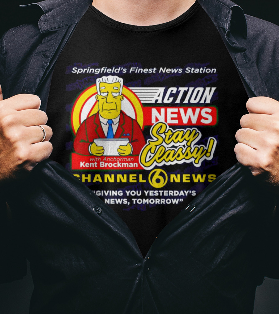 Springfield's Finest Channel 6 Action News Stay Classy With Anchorman Kent Brockman T-Shirt