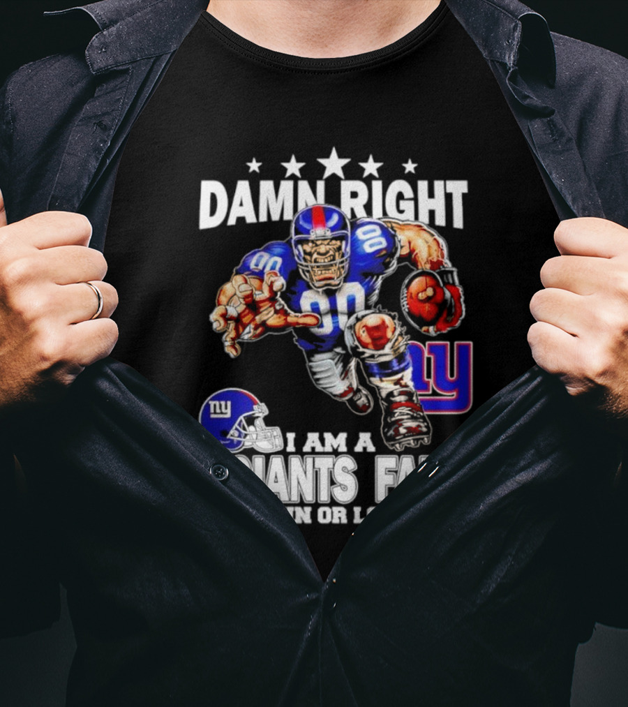 Damn Right I Am A Giants Fan Win Or Lose Football Player Helmet NY T-Shirt