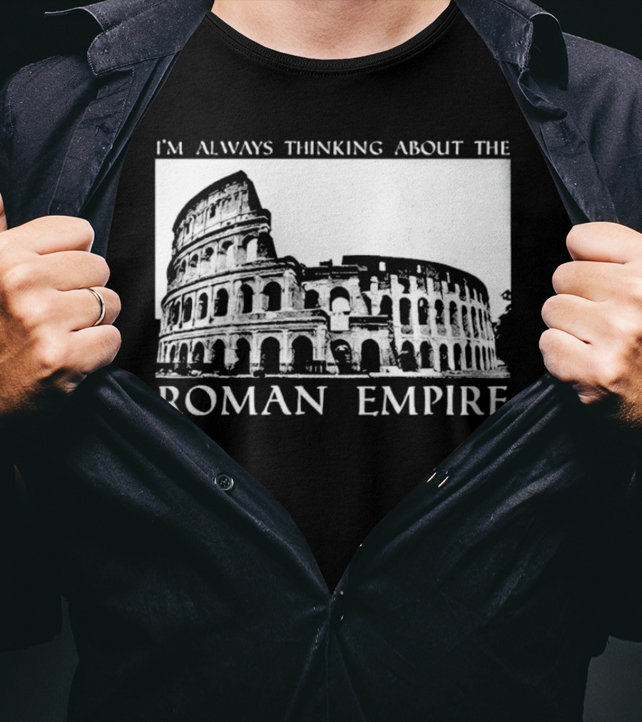 I’m Always Thinking About The Roman Empire Colosseum T-Shirt