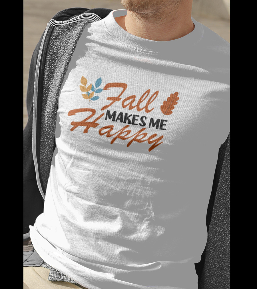 Fall Makes Me Happy With Colorful Leaves T-Shirt