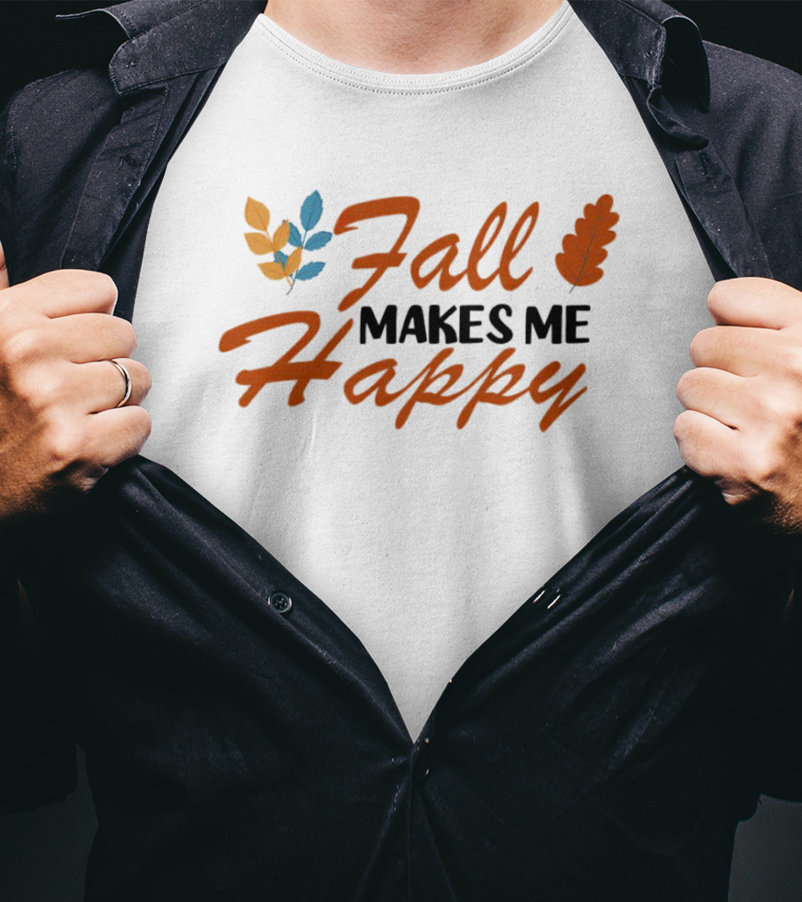 Fall Makes Me Happy With Colorful Leaves T-Shirt