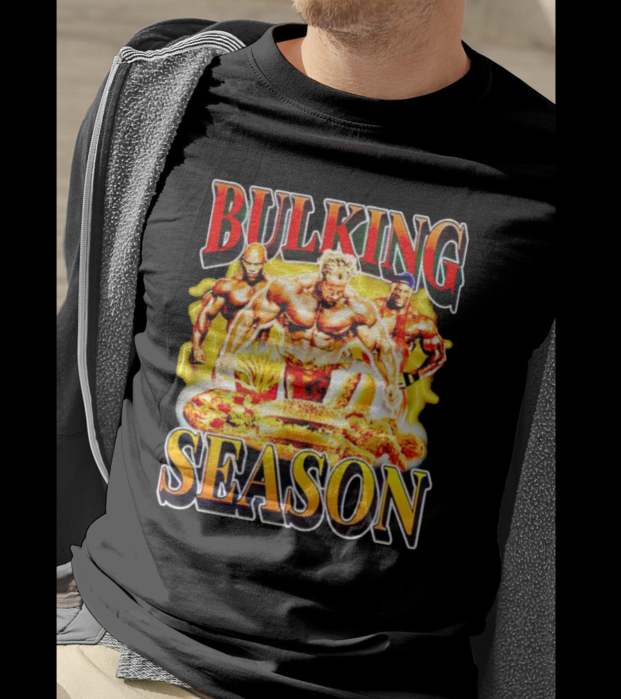 Bulking Season Gym Nutrition Bodybuilders With Fast Food T-Shirt