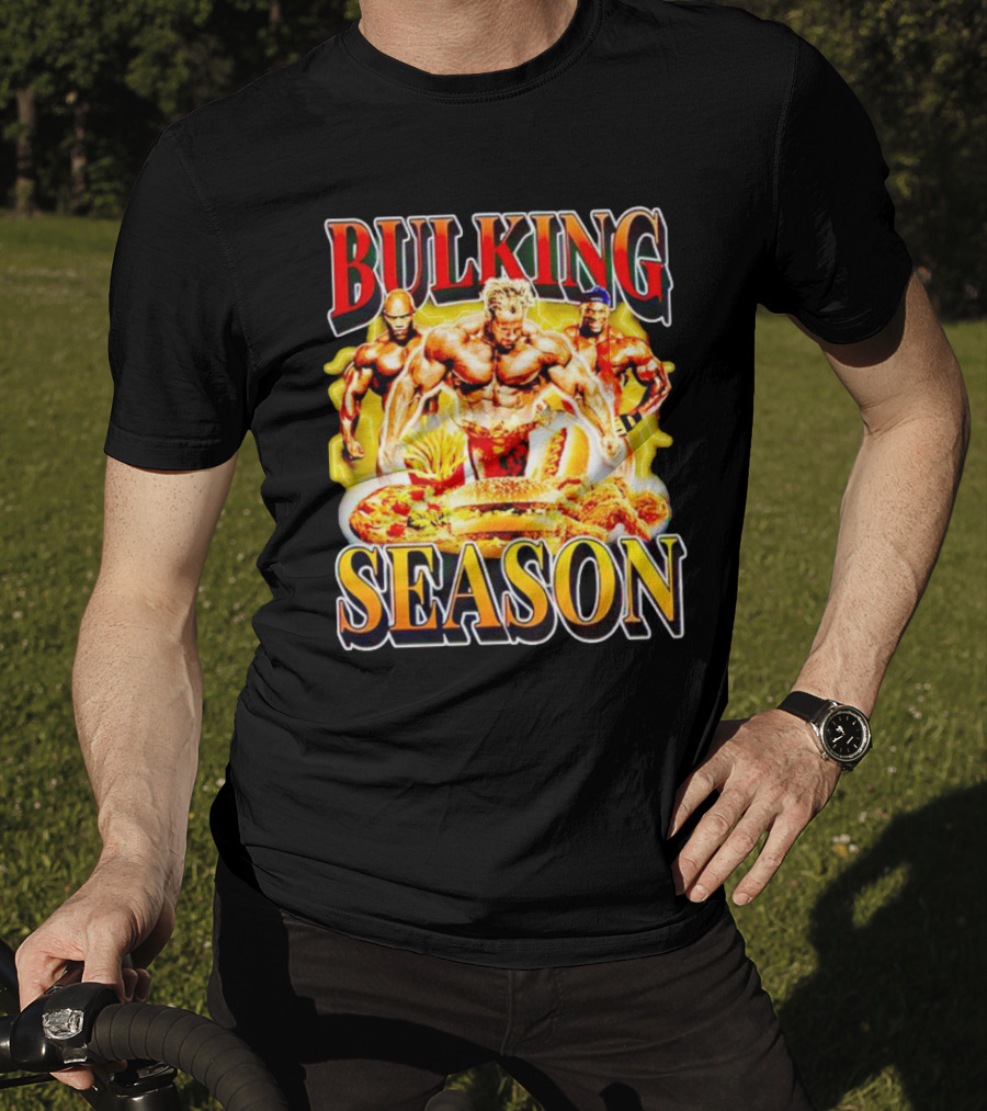 Bulking Season Gym Nutrition Bodybuilders With Fast Food T-Shirt