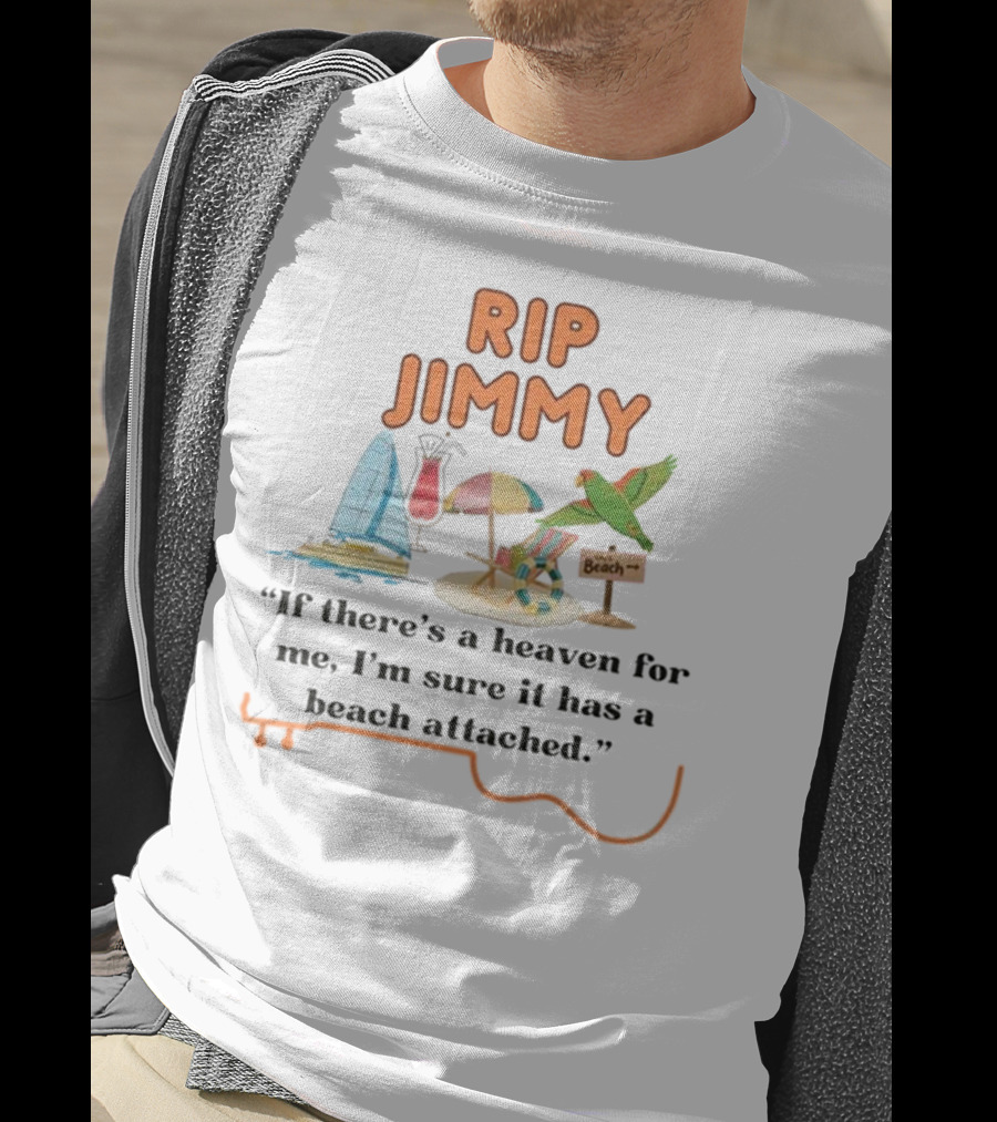 RIP Jimmy If There’s A Heaven For Me With A Beach Attached Parrot And Sailboat T-Shirt