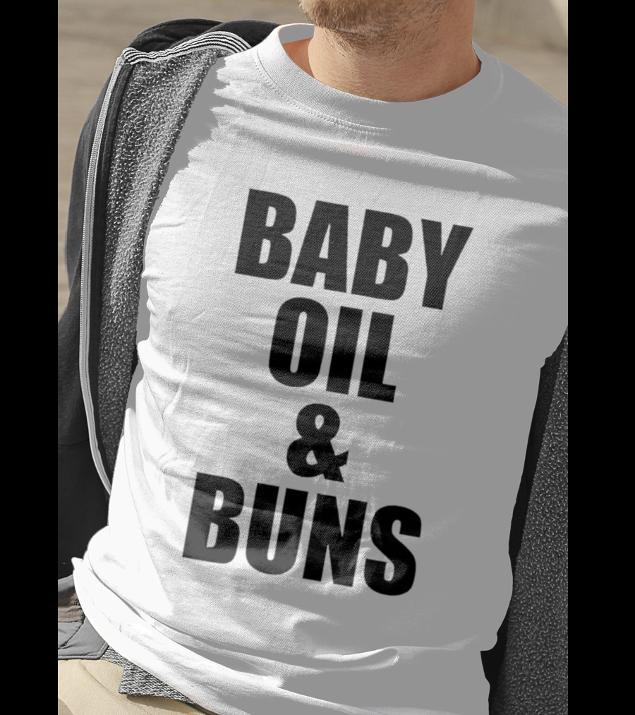 Baby Oil And Buns Fun Phrase T-Shirt