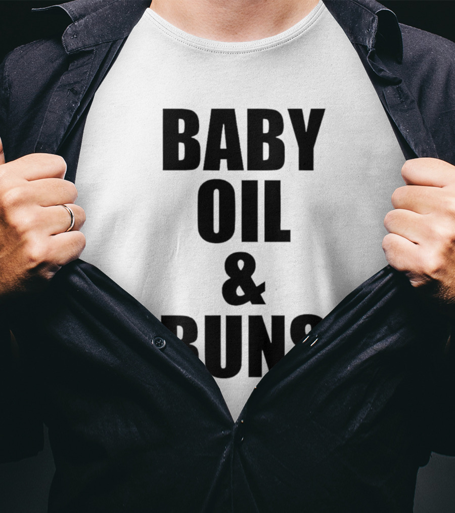 Baby Oil And Buns Fun Phrase T-Shirt