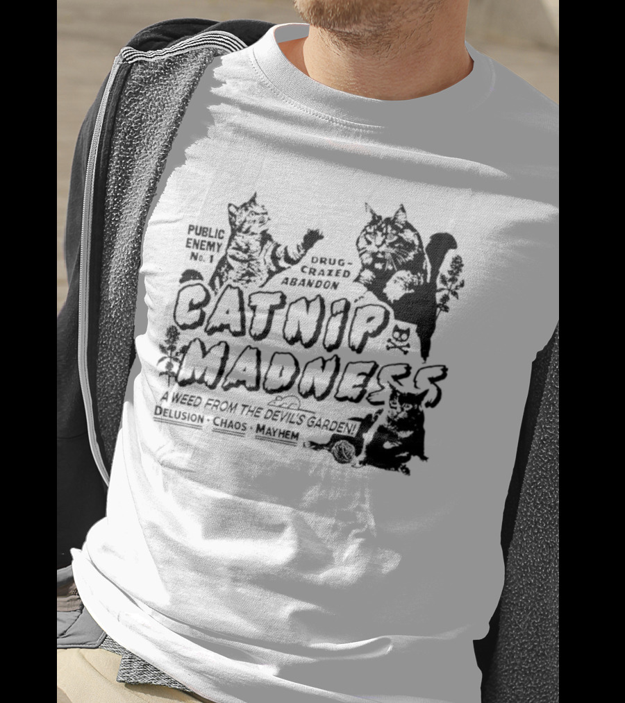 Public Enemy No. 1 Drug-Crazed Abandon Catnip Madness A Weed From The Devil's Garden Delusion Chaos Mayhem T-Shirt