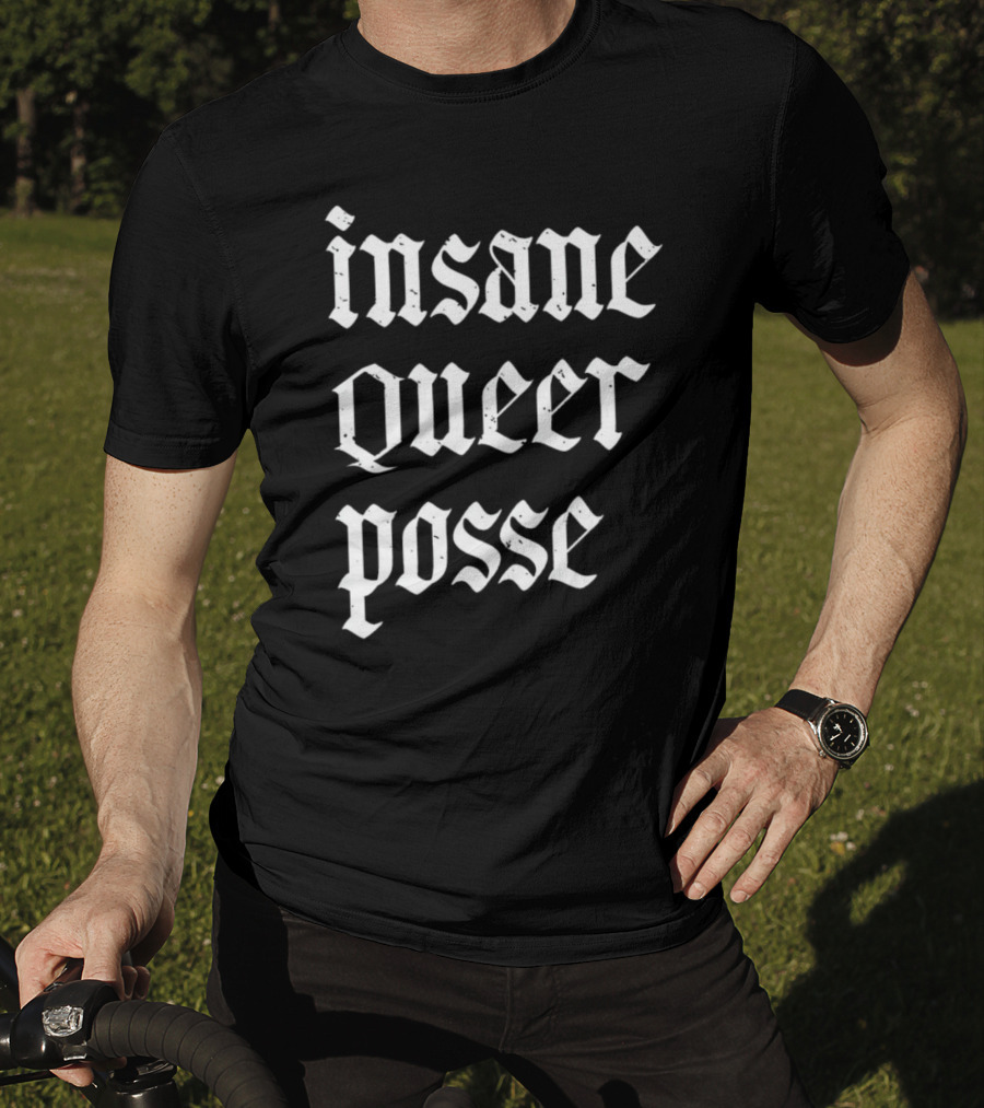 Insane Queer Posse T-Shirt