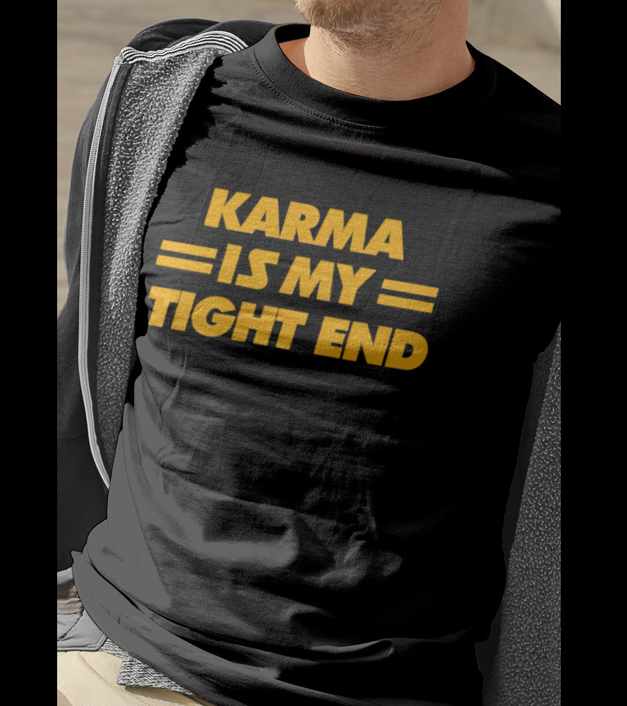 Karma Is My Tight End T-Shirt