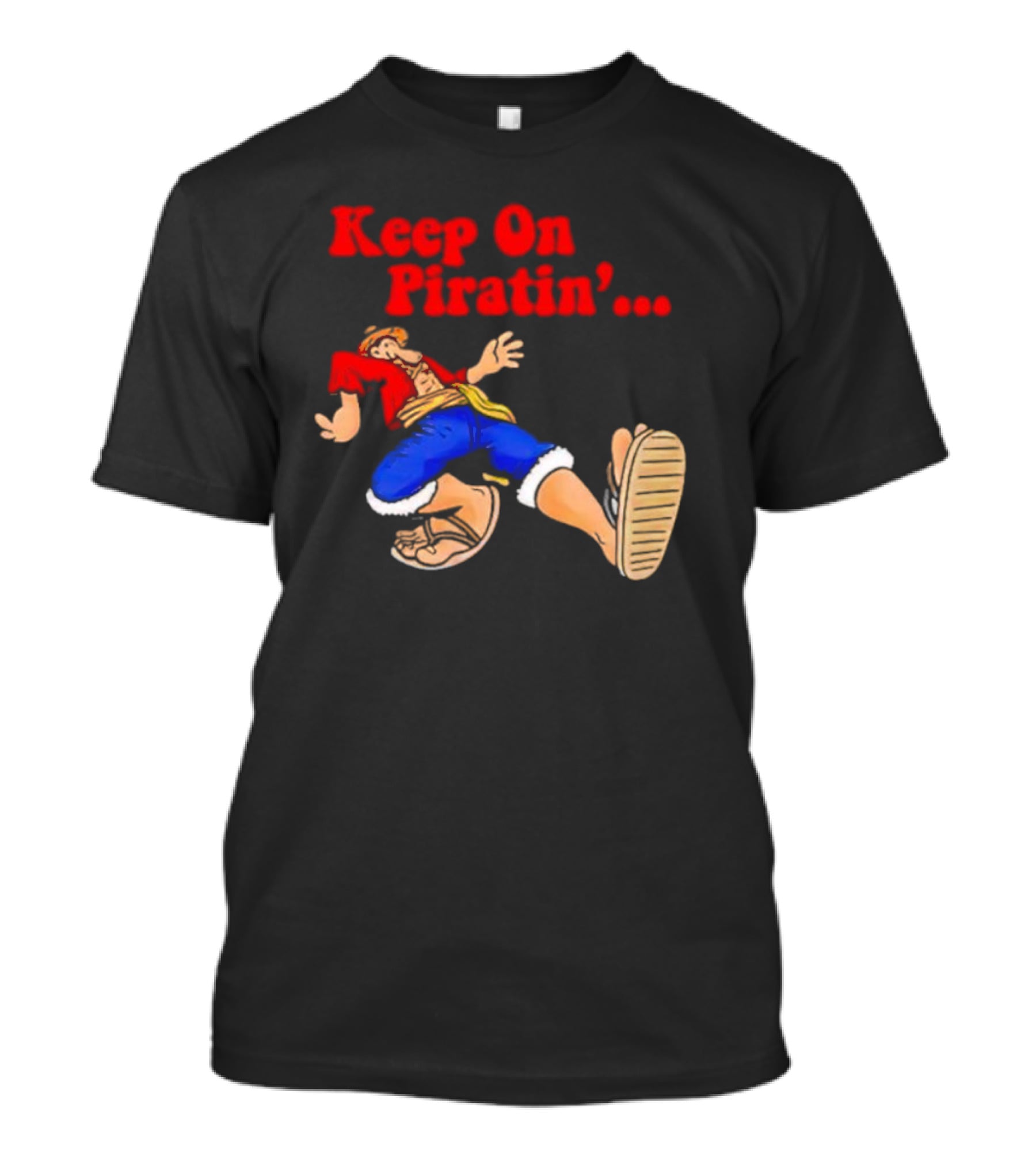 Keep On Piratin' Luffy Strutting Confidently T-Shirt