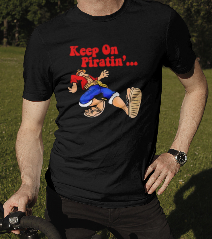 Keep On Piratin' Luffy Strutting Confidently T-Shirt