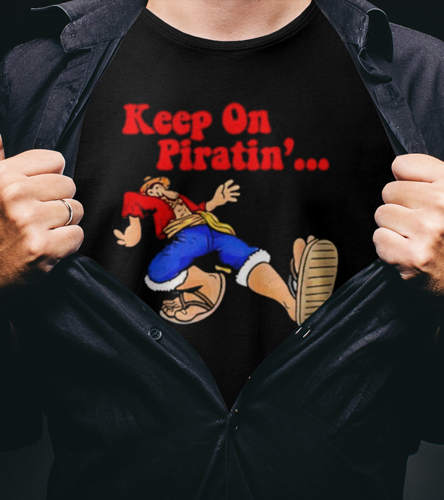 Keep On Piratin' Luffy Strutting Confidently T-Shirt