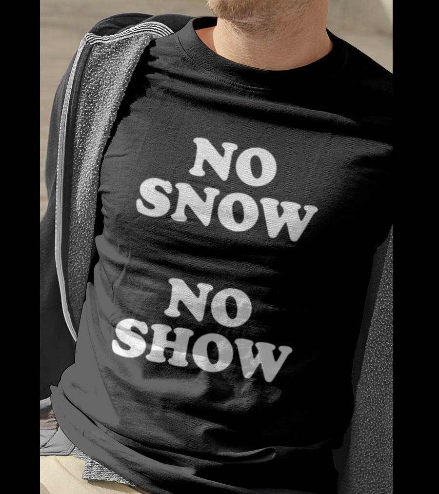 No Snow No Show T-Shirt