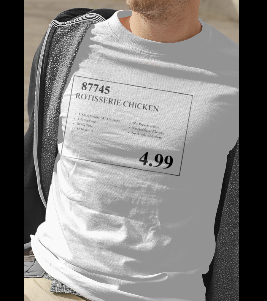 87745 Rotisserie Chicken USDA Gluten Free MSG Free No Preservatives $4.99 T-Shirt