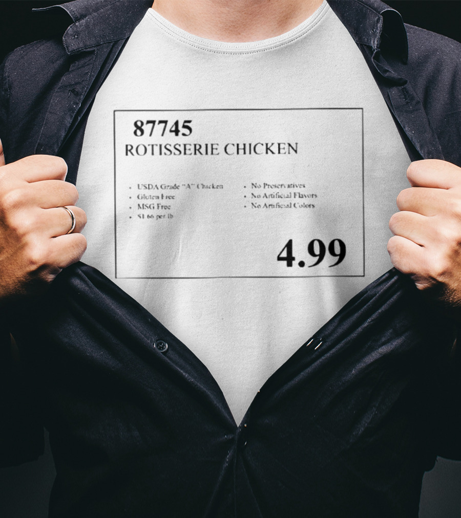 87745 Rotisserie Chicken USDA Gluten Free MSG Free No Preservatives $4.99 T-Shirt