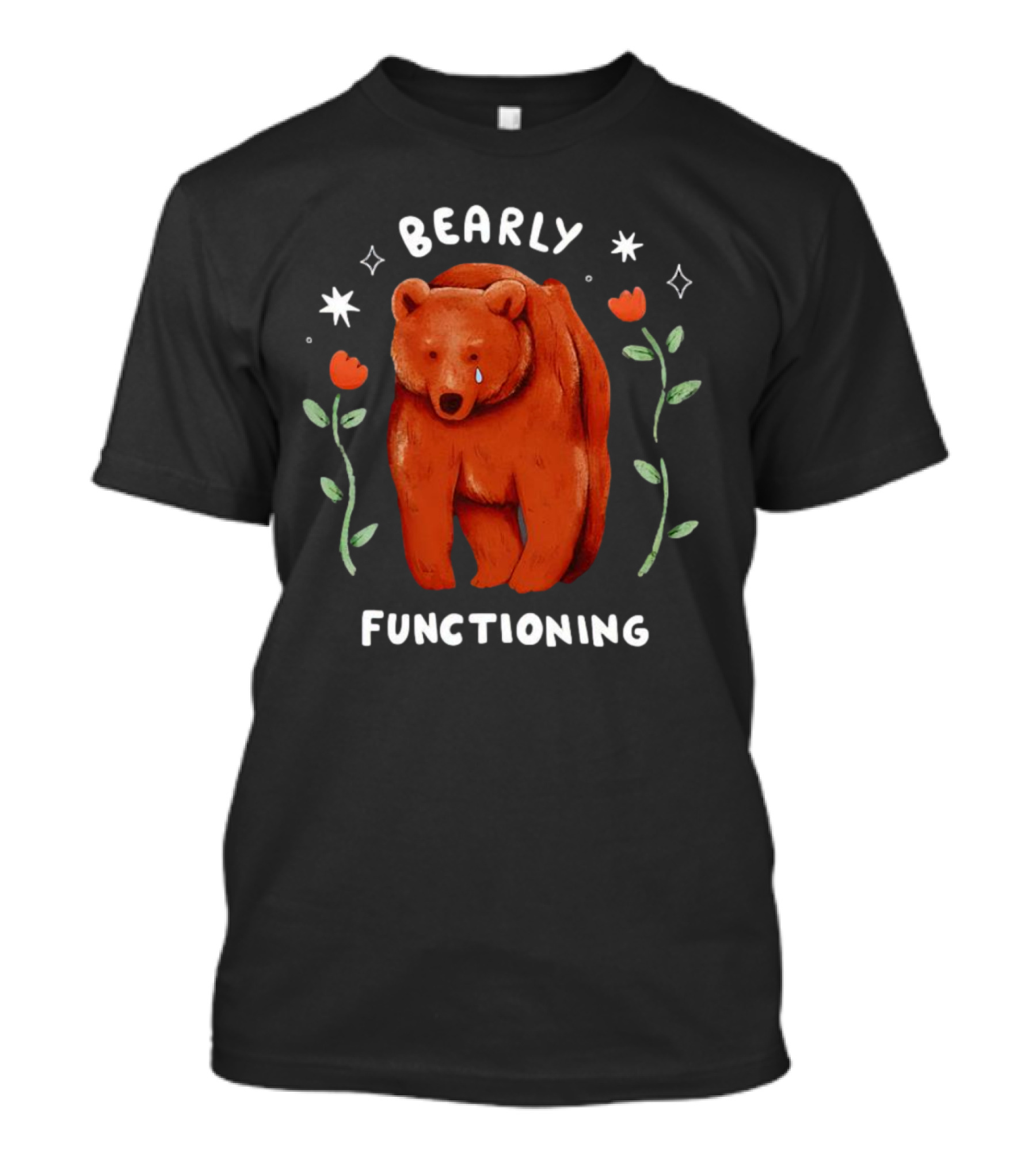 Bearly Functioning Sad Bear Surrounded By Flowers And Stars T-Shirt