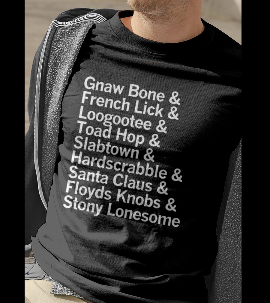 Gnaw Bone French Lick Loogootee Toad Hop Slabtown Hardscrabble Santa Claus Floyds Knobs Stony Lonesome T-Shirt