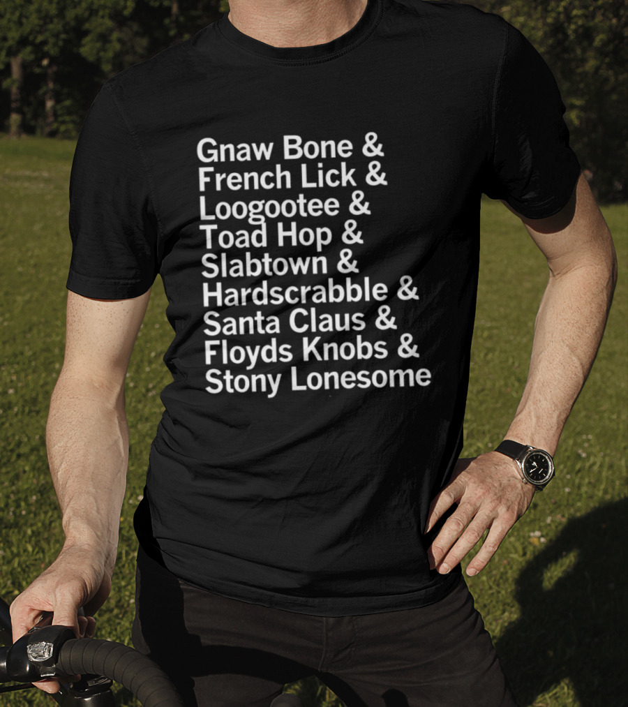 Gnaw Bone French Lick Loogootee Toad Hop Slabtown Hardscrabble Santa Claus Floyds Knobs Stony Lonesome T-Shirt
