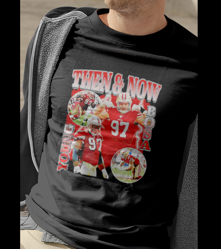 THEN And NOW YOUNG BOSA 97 T-Shirt