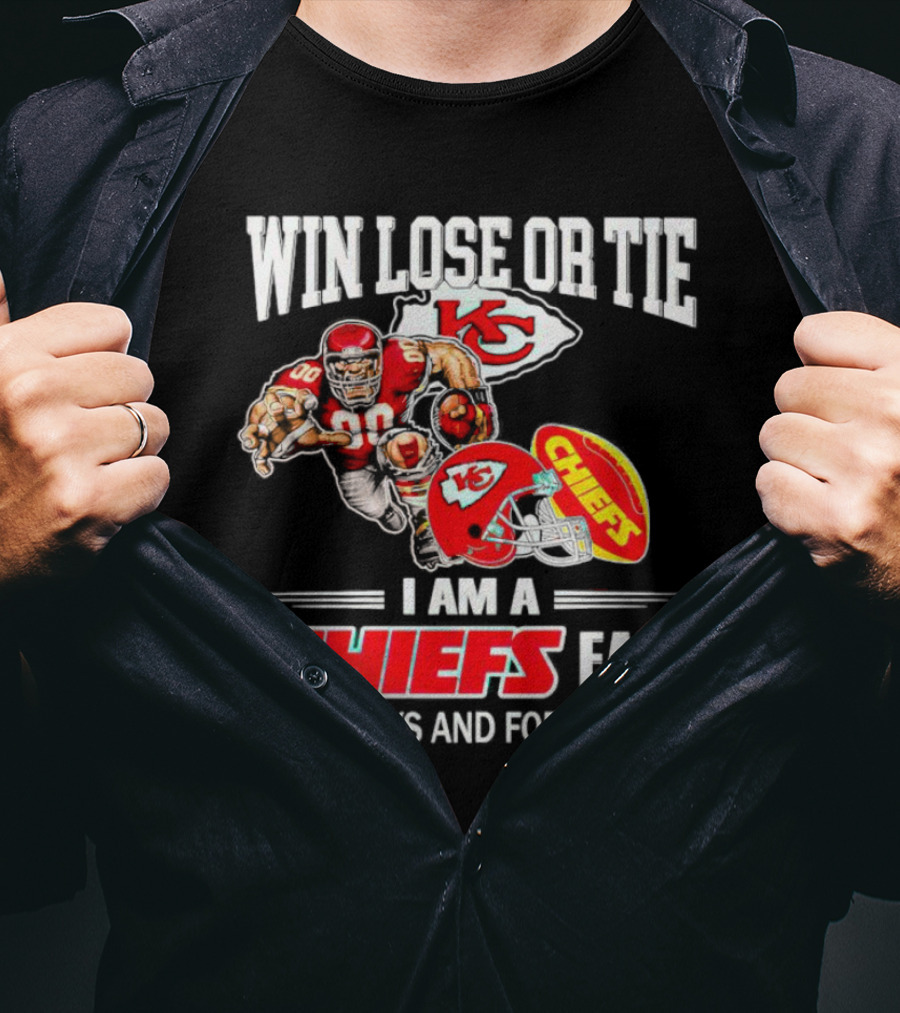 Win Lose Or Tie Kansas City Chiefs Fan Always And Forever T-Shirt