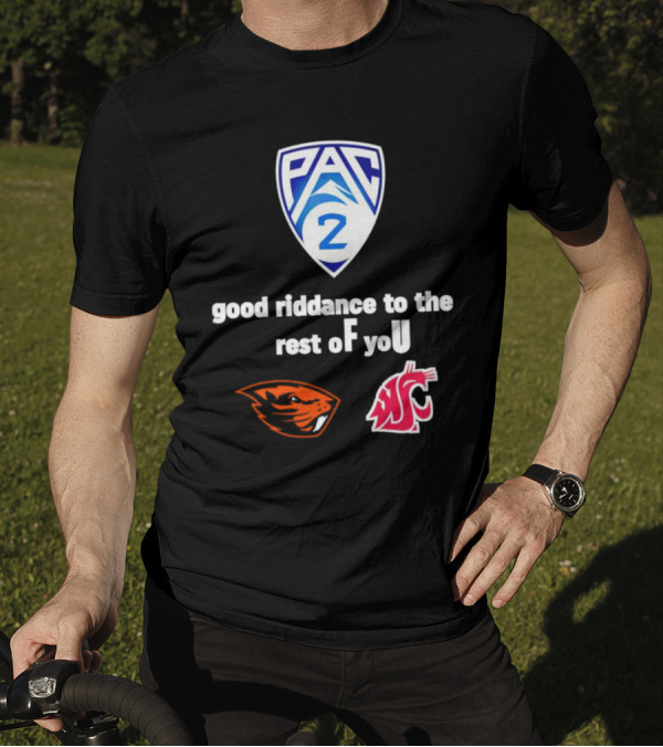 PAC 2 Oregon State Beavers Vs WSU Good Riddance To The Rest Of You T-Shirt