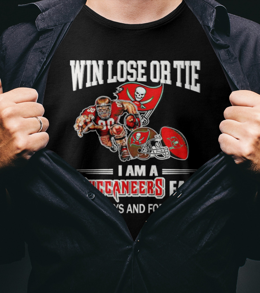 Tampa Bay Buccaneers Win Lose Or Tie Fan Always And Forever T-Shirt