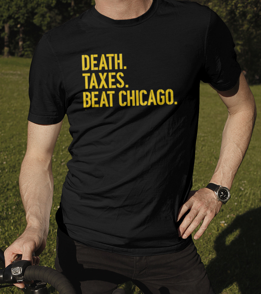 Death Taxes Beat Chicago Sports Rivalry T-Shirt