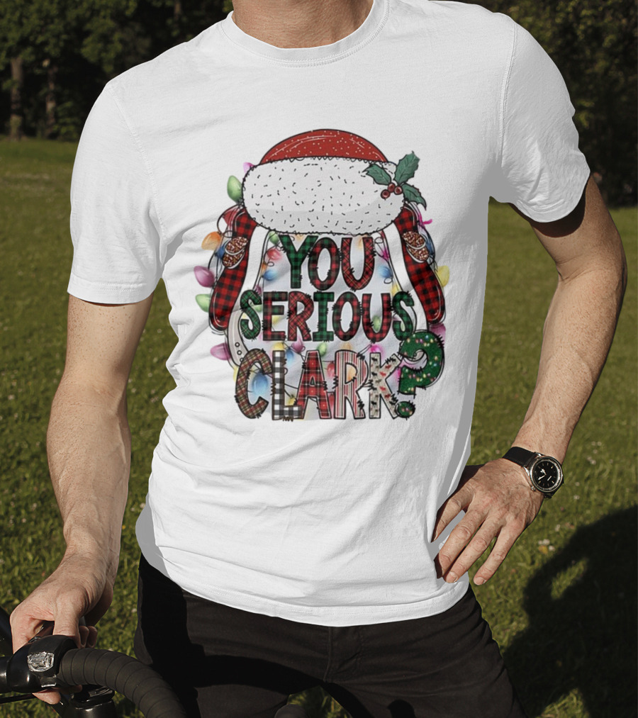You Serious Clark Christmas Santa Hat Lights T-Shirt