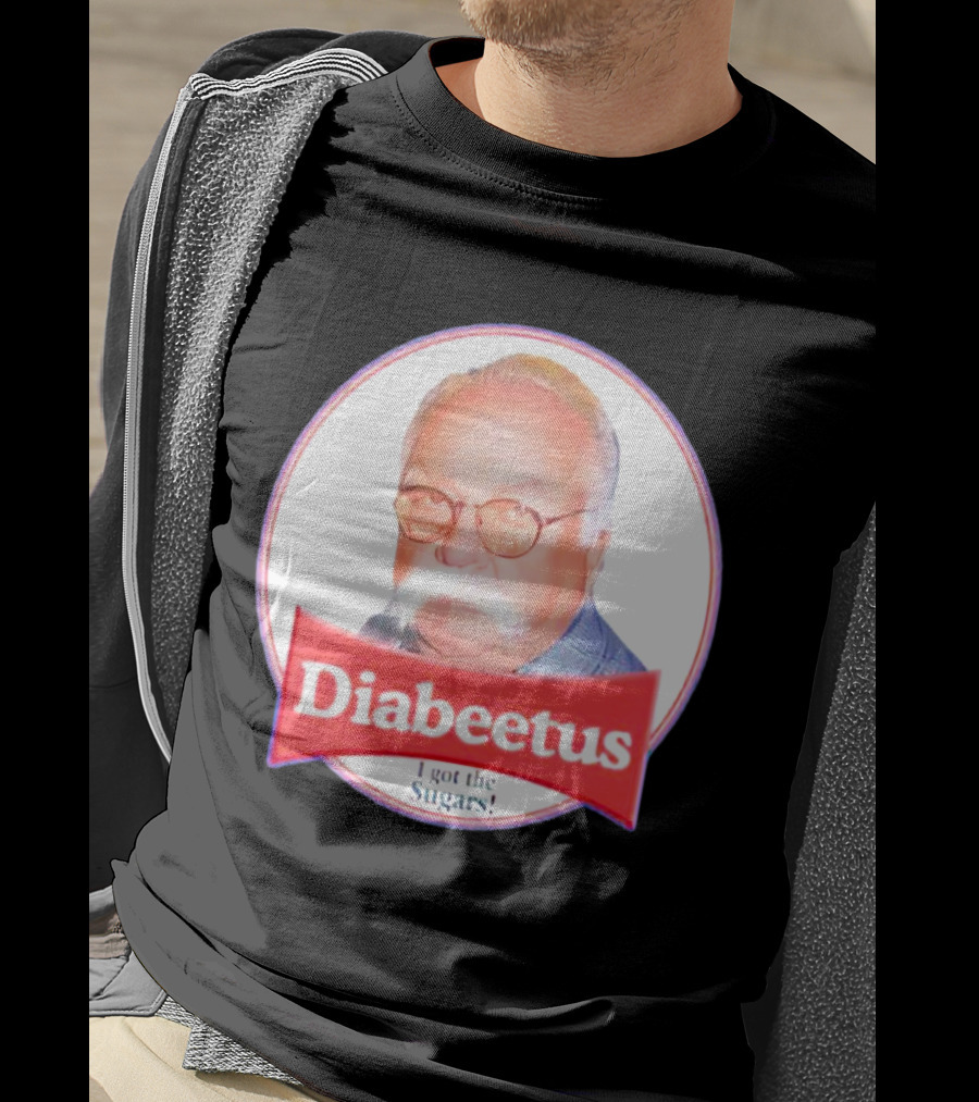 Diabeetus I Got The Sugars Wilford Brimley Meme T-Shirt