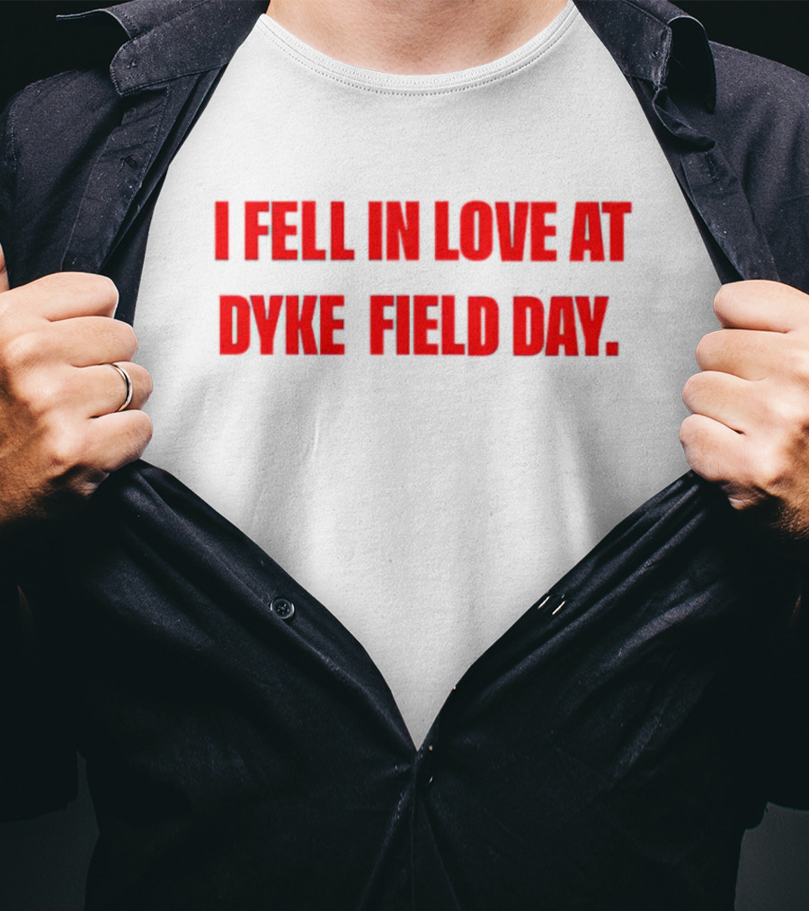 I Fell In Love At Dyke Field Day T-Shirt