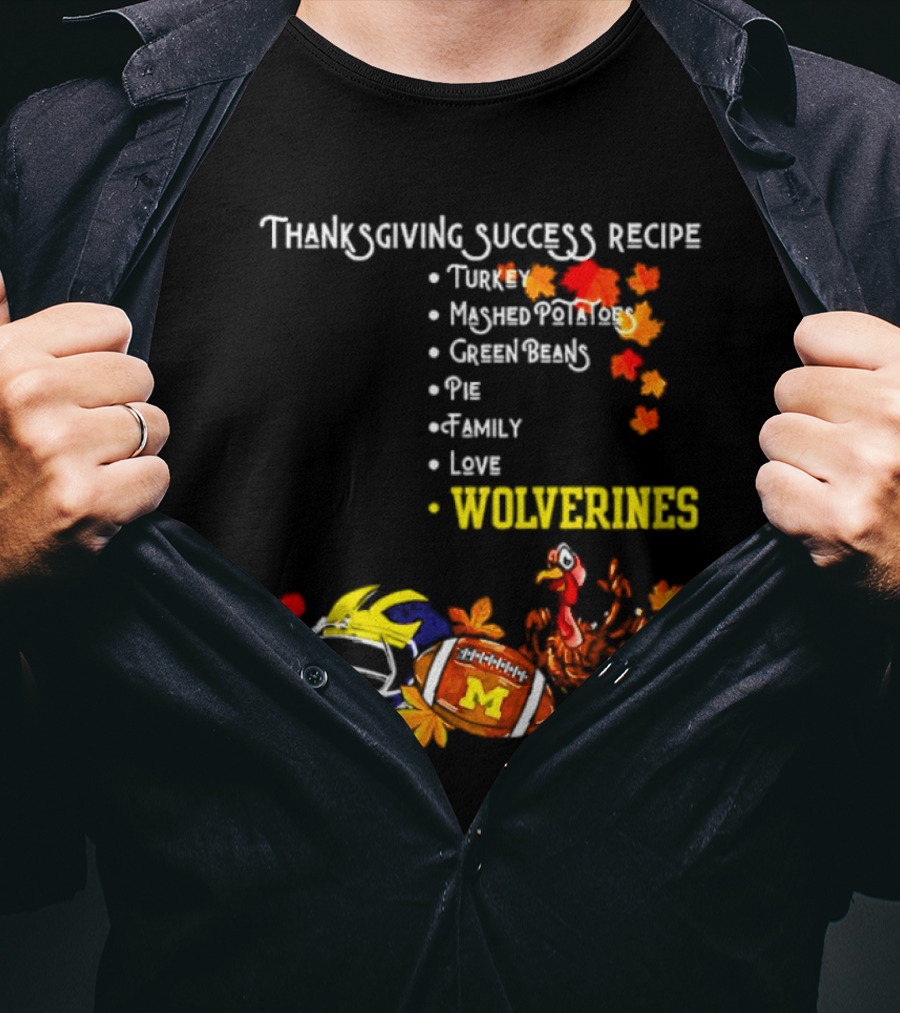 Thanksgiving Success Recipe Wolverines Turkey Football Family Love Michigan T-Shirt