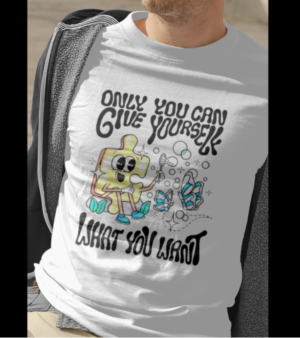 Only You Can Give Yourself What You Want Puzzle Piece With Butterflies T-Shirt