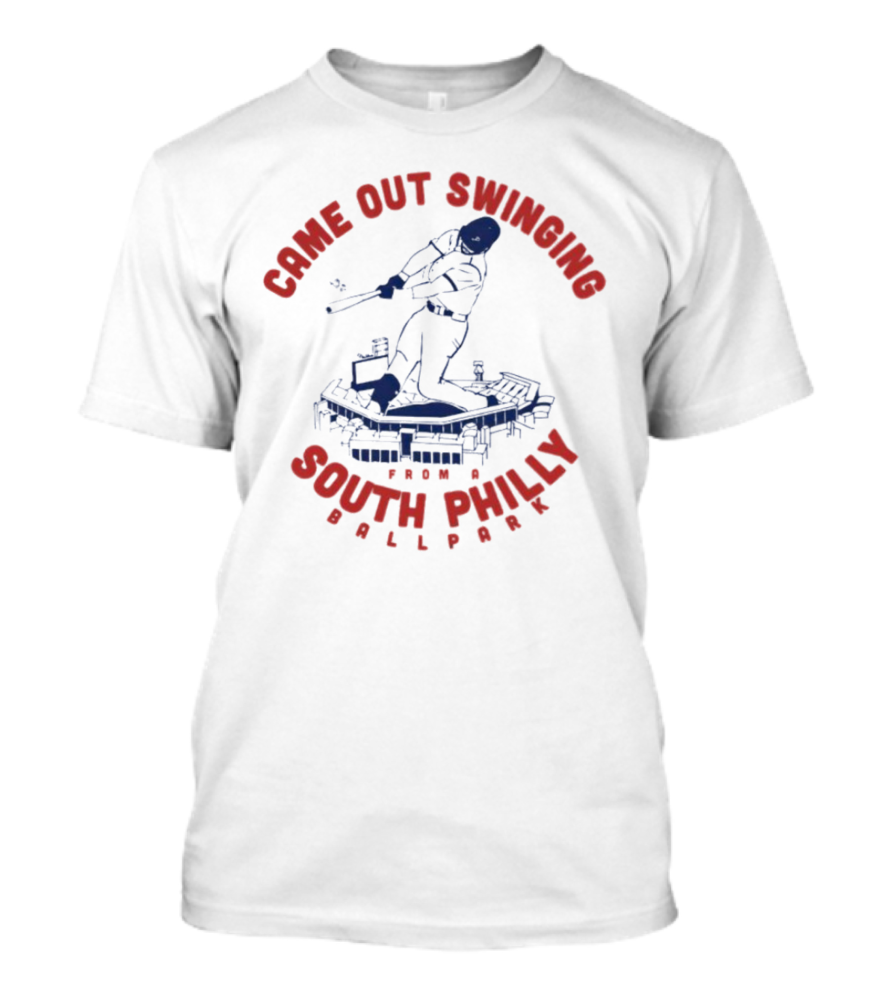 Came Out Swinging From A South Philly Ballpark T-Shirt