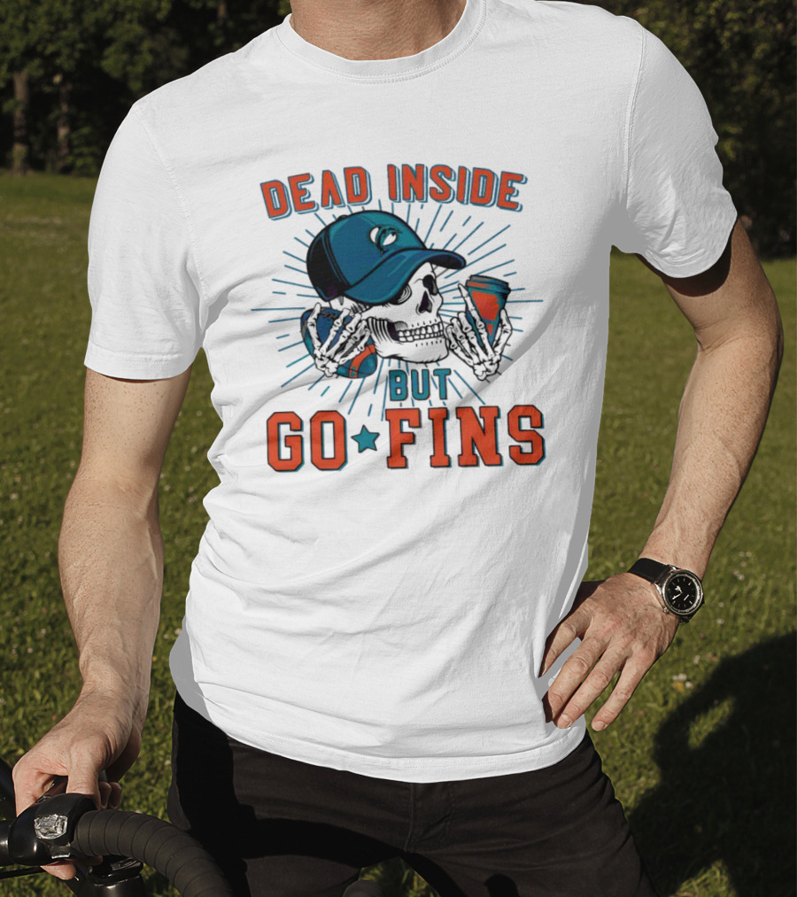 Dead Inside But Go Fins Miami Dolphins Skull Cap And Drink T-Shirt