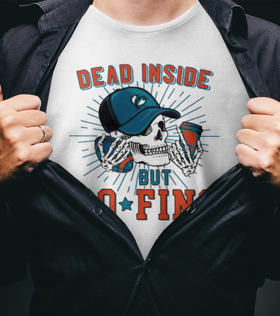 Dead Inside But Go Fins Miami Dolphins Skull Cap And Drink T-Shirt