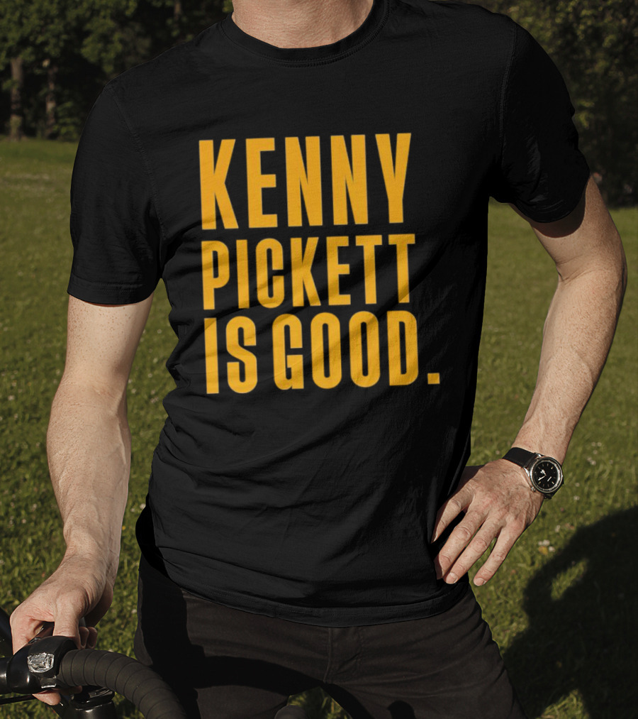 Kenny Pickett Is Good T-Shirt
