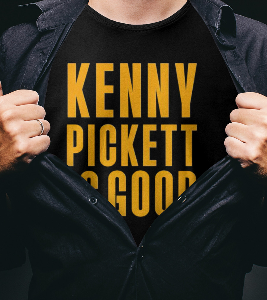 Kenny Pickett Is Good T-Shirt