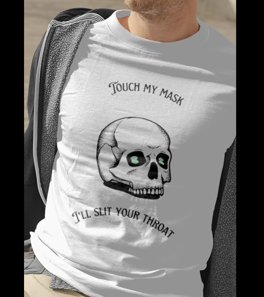 Touch My Mask I'll Slit Your Throat Skull Design With Glowing Eyes T-Shirt
