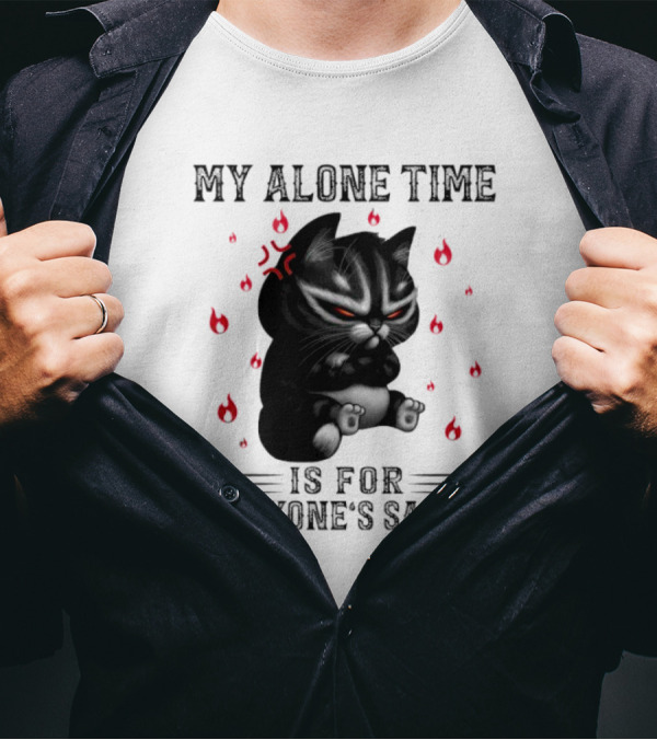 Angry Cat My Alone Time Is For Everyone’s Safety With Fiery Mood T-Shirt