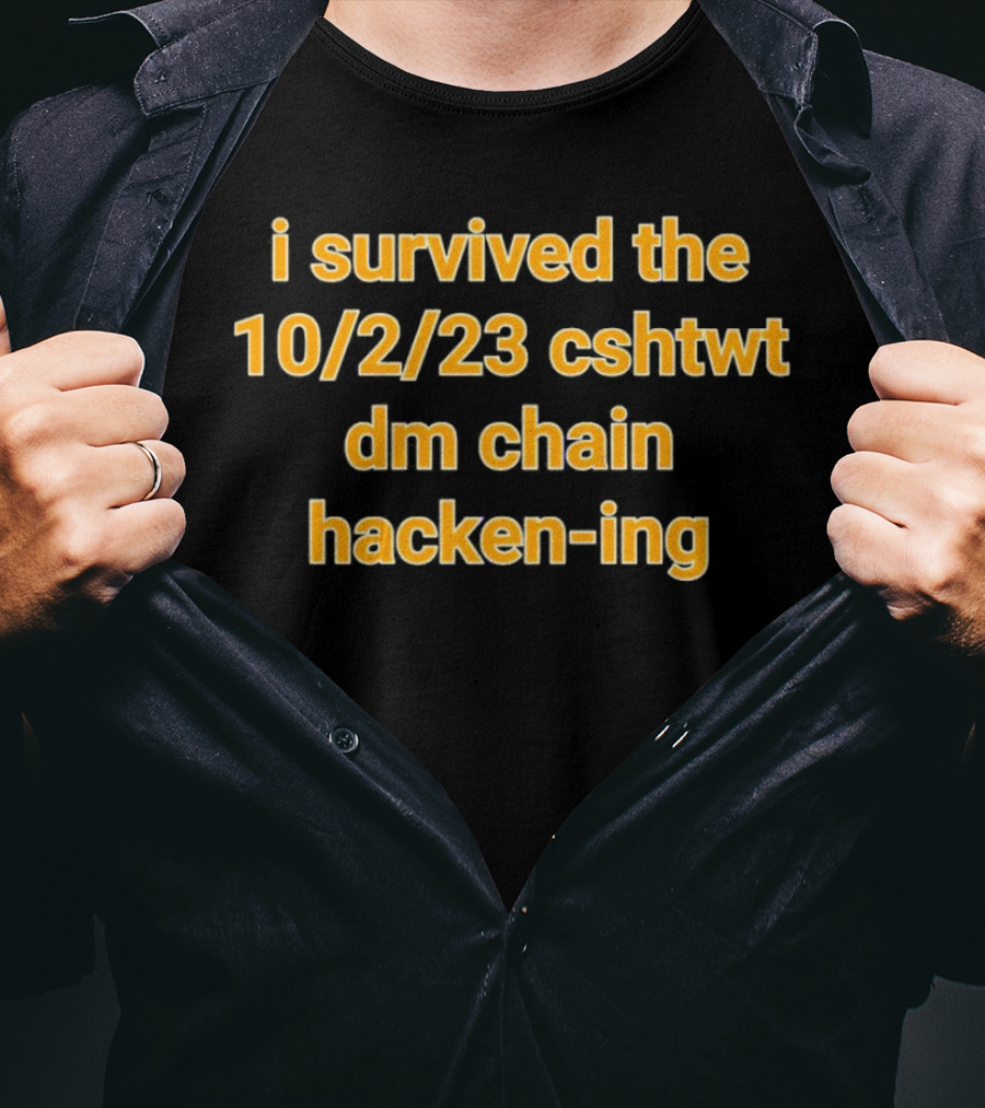 I Survived The 10/2/23 CSHTWT DM Chain Hacken-ing T-Shirt