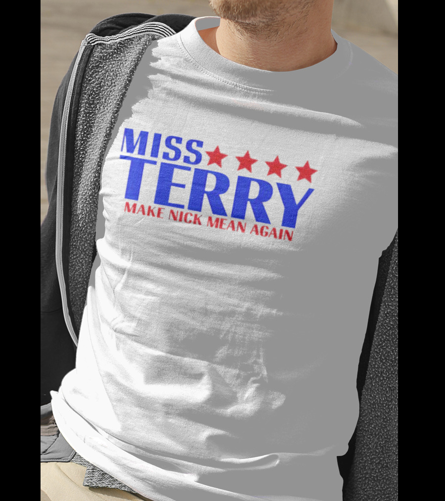 Miss Terry Make Nick Mean Again Four Red Stars Blue Text T-Shirt