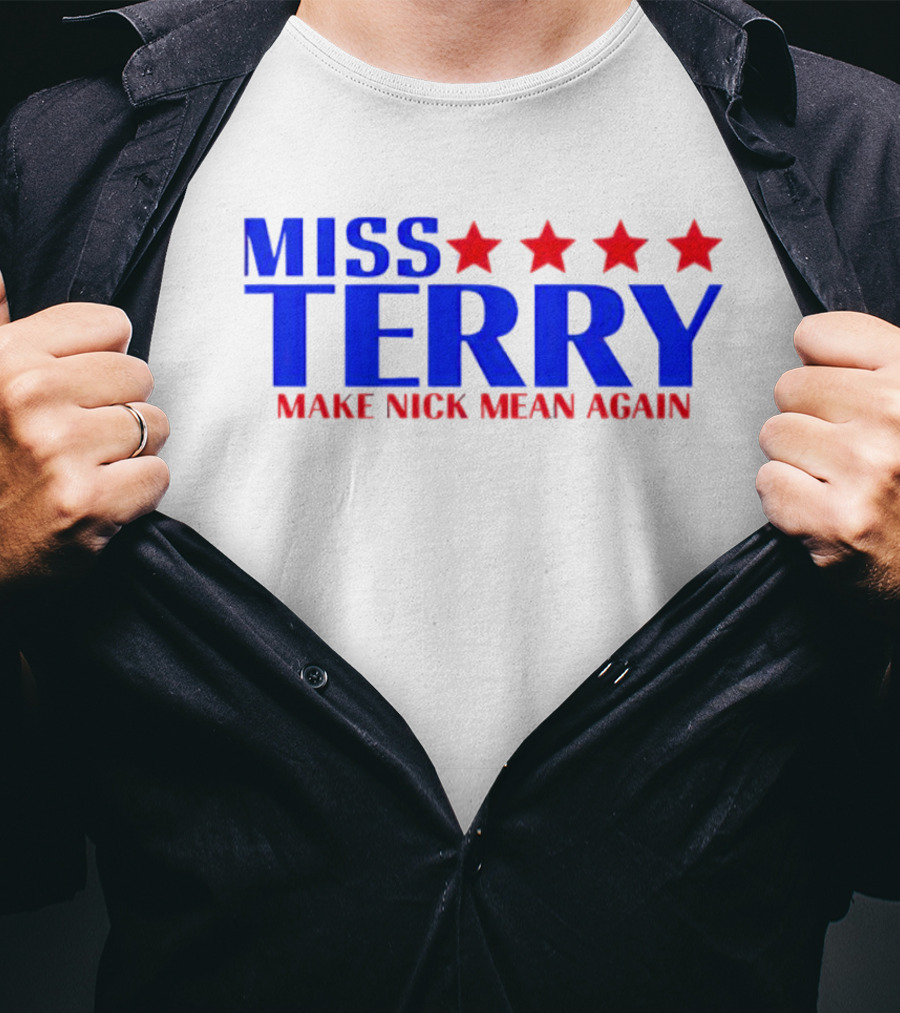 Miss Terry Make Nick Mean Again Four Red Stars Blue Text T-Shirt
