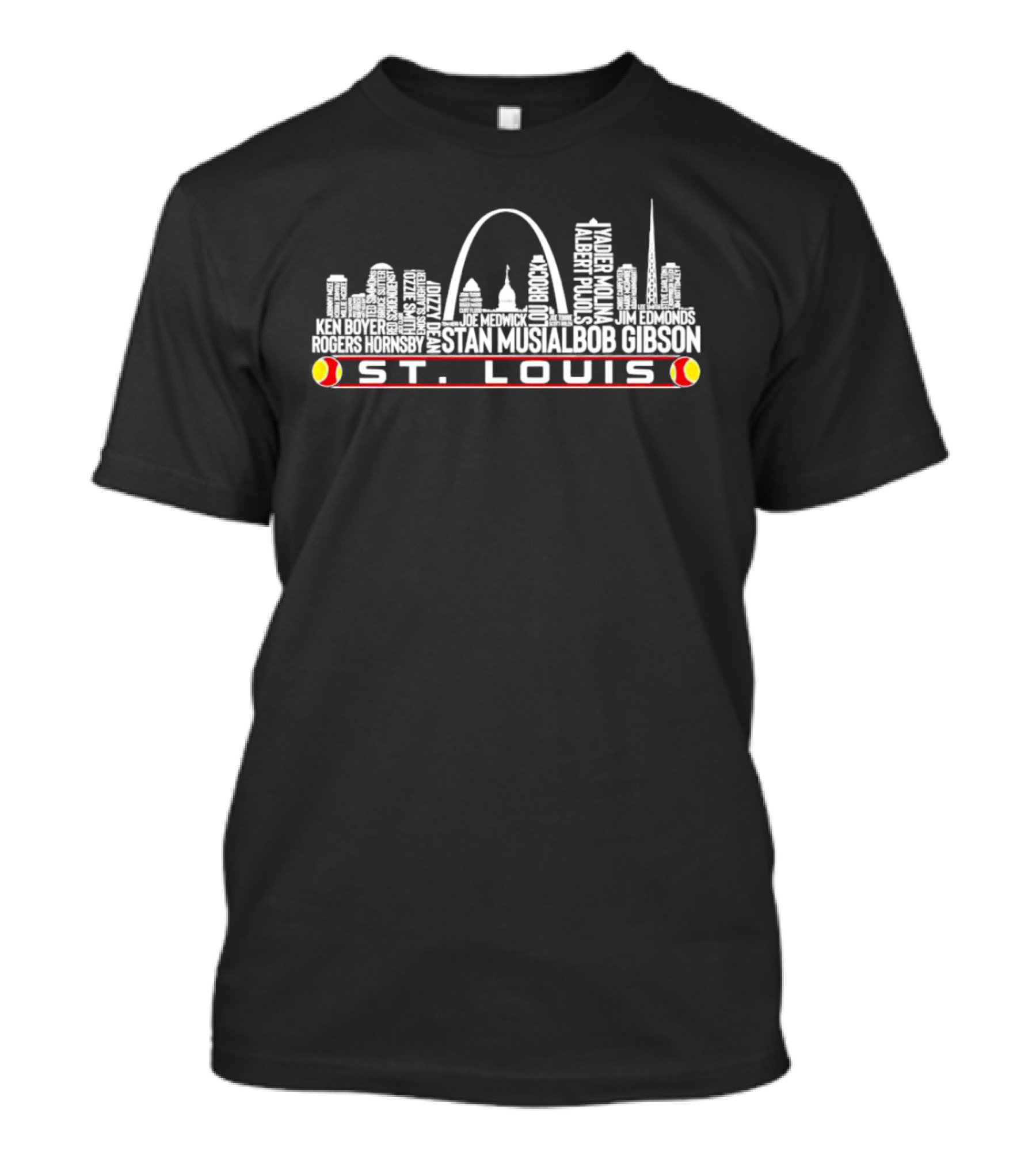 ST. LOUIS Skyline Ken Boyer Rogers Hornsby Dizzy Dean Joe Medwick Stan Musial Bob Gibson Yadier Molina Albert Pujols Jim Edmonds T-Shirt