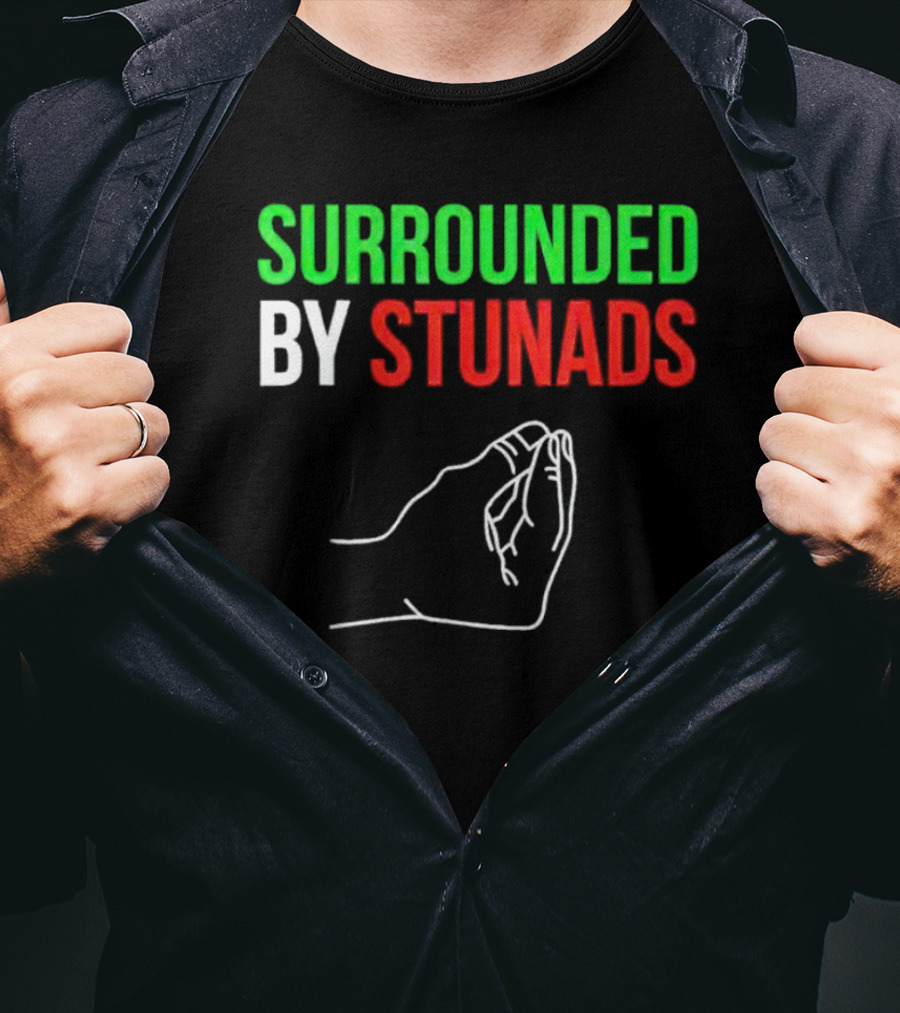 Surrounded By Stunads Italian Hand Gesture T-Shirt