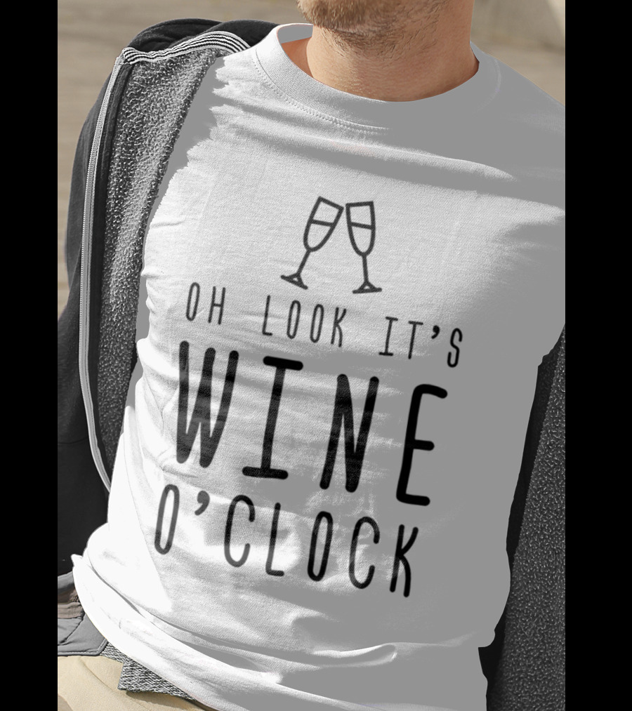 Oh Look It's Wine O'Clock Funny Mom Wife Gift T-Shirt