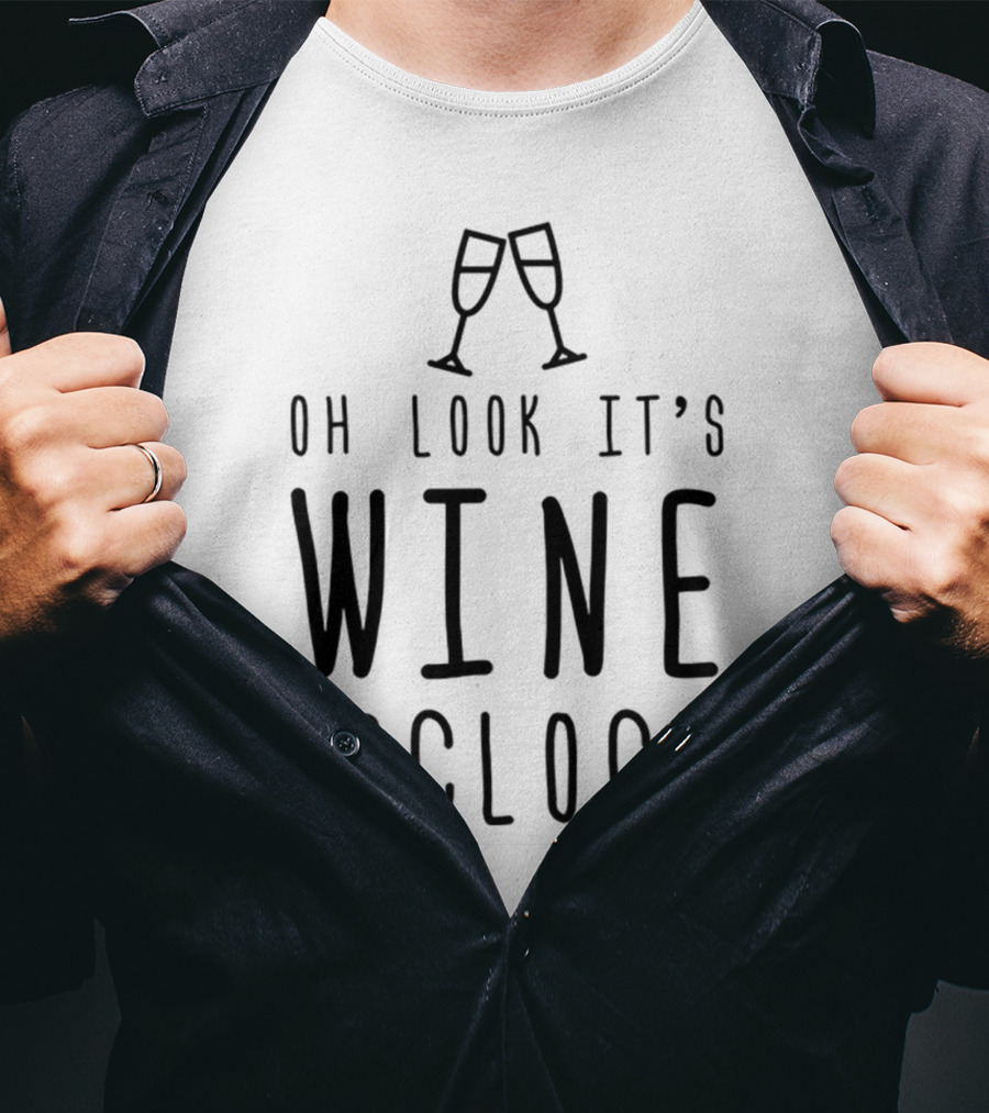 Oh Look It's Wine O'Clock Funny Mom Wife Gift T-Shirt