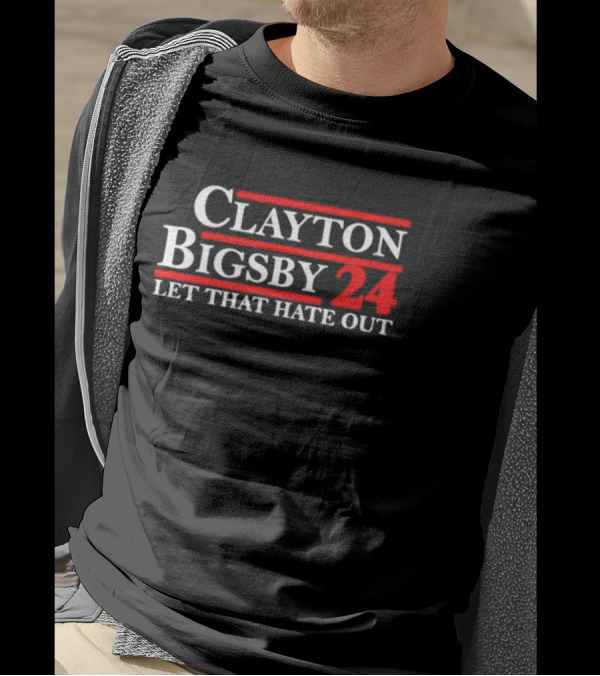 Clayton Bigsby 2024 Let That Hate Out T-Shirt