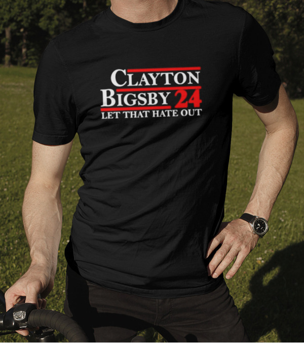 Clayton Bigsby 2024 Let That Hate Out T-Shirt